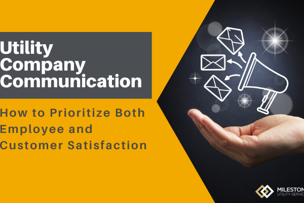 Utility Company Communication: How to Prioritize Both Employee and Customer Satisfaction