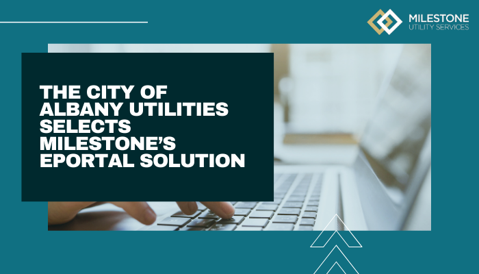 The City of Albany Utilities selects Milestone’s ePortal solution for enhanced customer engagement